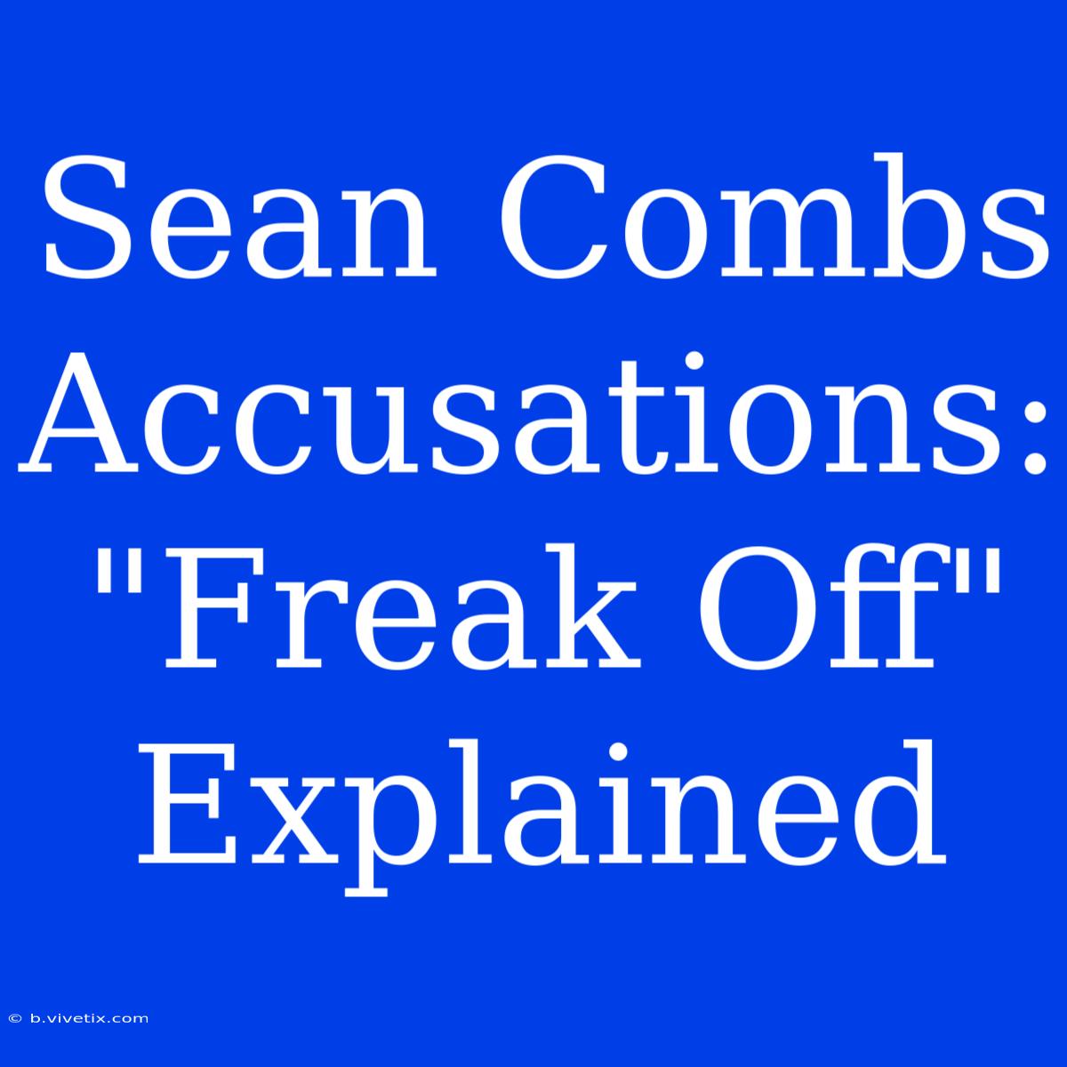 Sean Combs Accusations: 