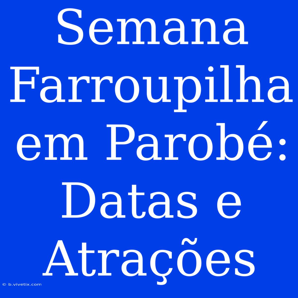 Semana Farroupilha Em Parobé: Datas E Atrações