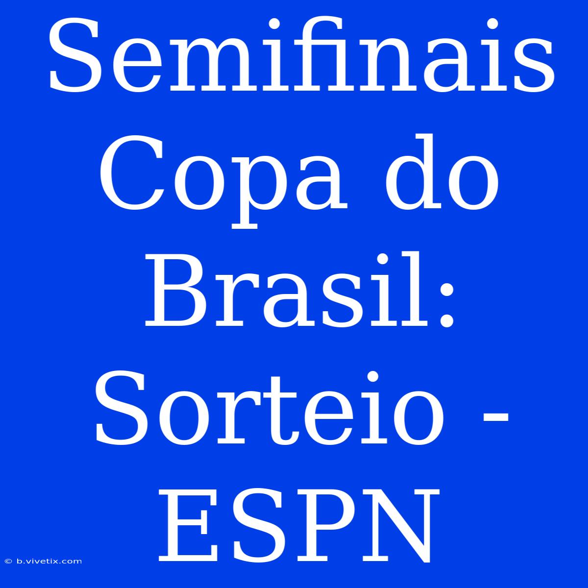 Semifinais Copa Do Brasil: Sorteio - ESPN