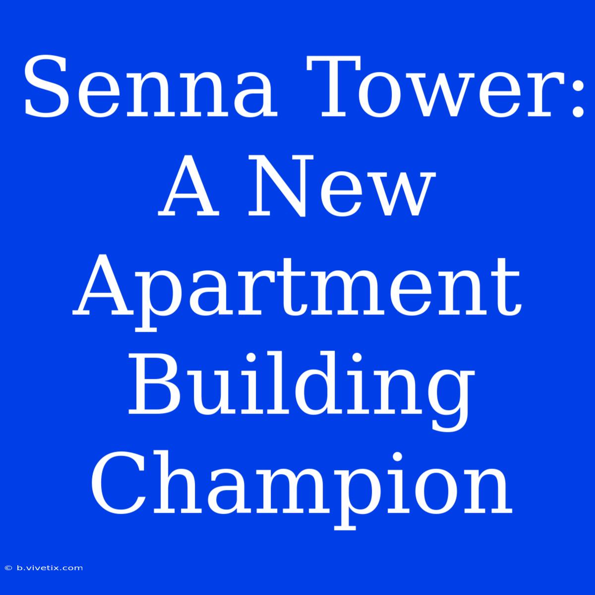 Senna Tower:  A New Apartment Building Champion