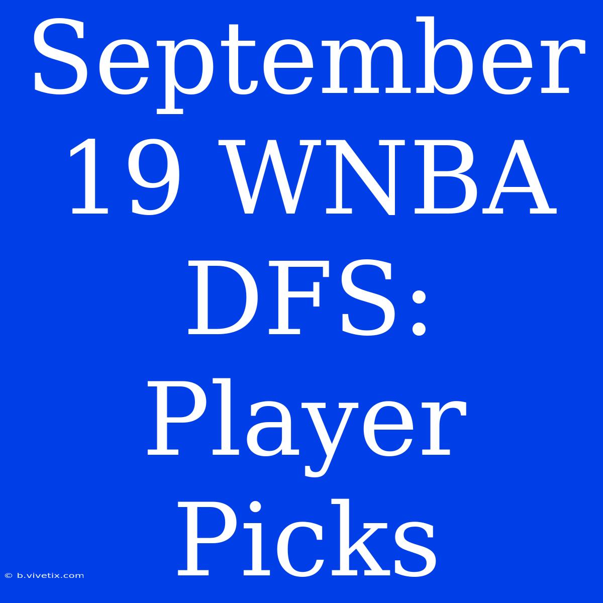 September 19 WNBA DFS: Player Picks