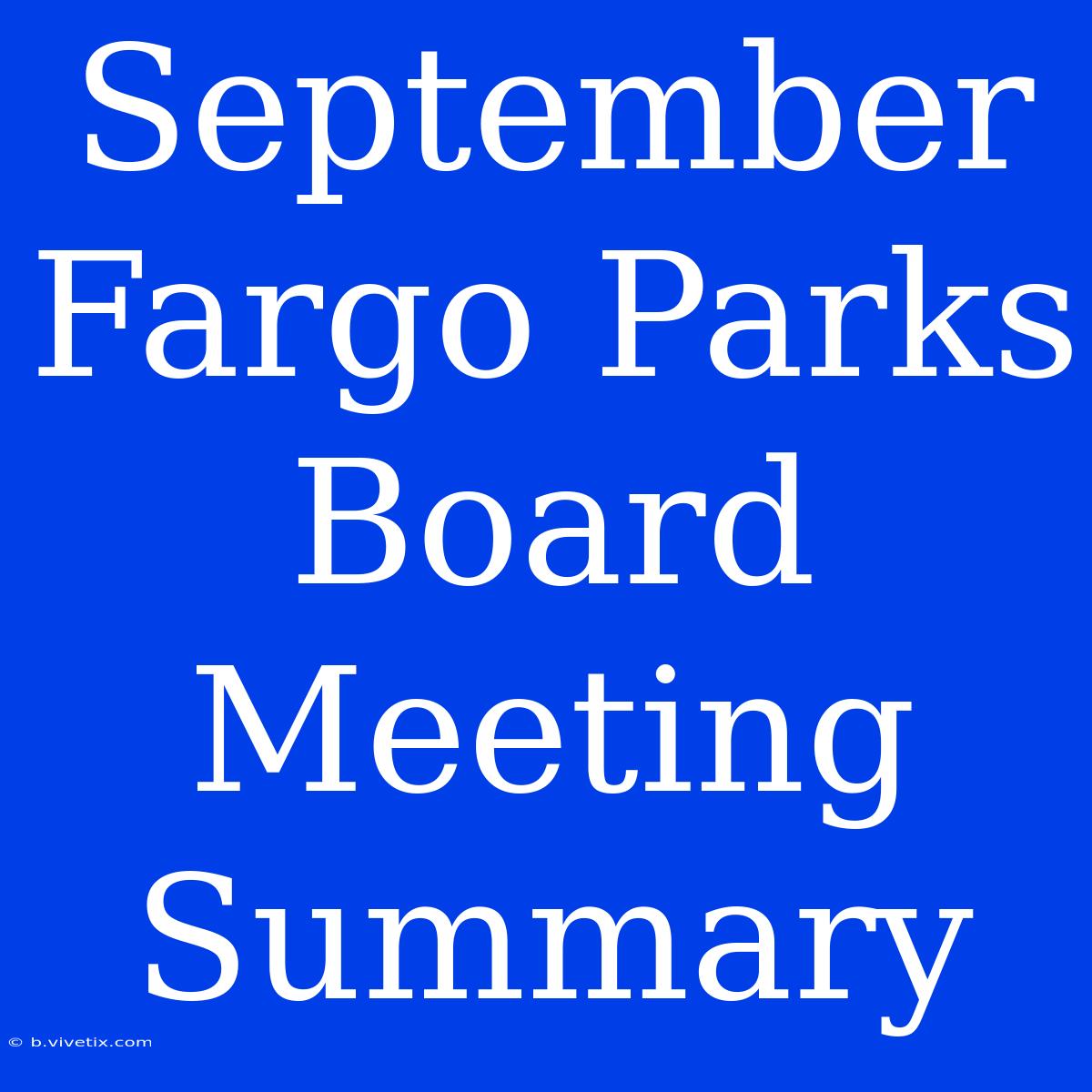 September Fargo Parks Board Meeting Summary