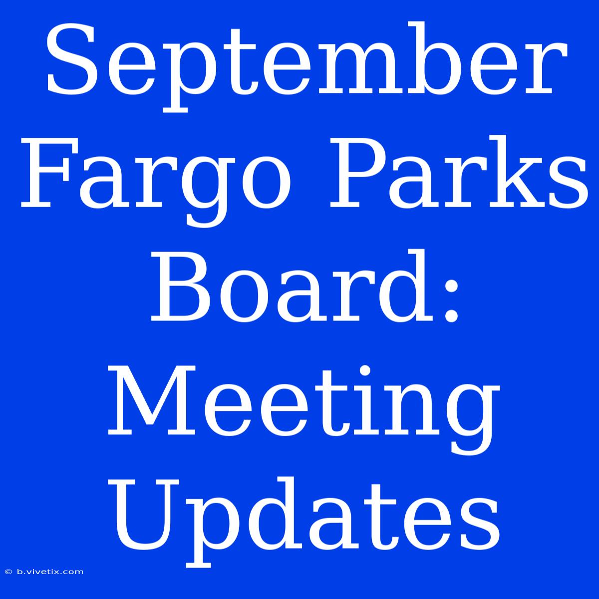 September Fargo Parks Board: Meeting Updates