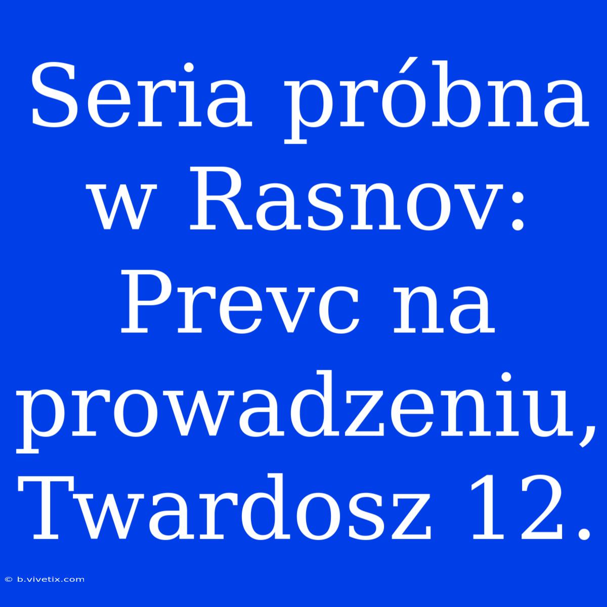 Seria Próbna W Rasnov: Prevc Na Prowadzeniu, Twardosz 12.