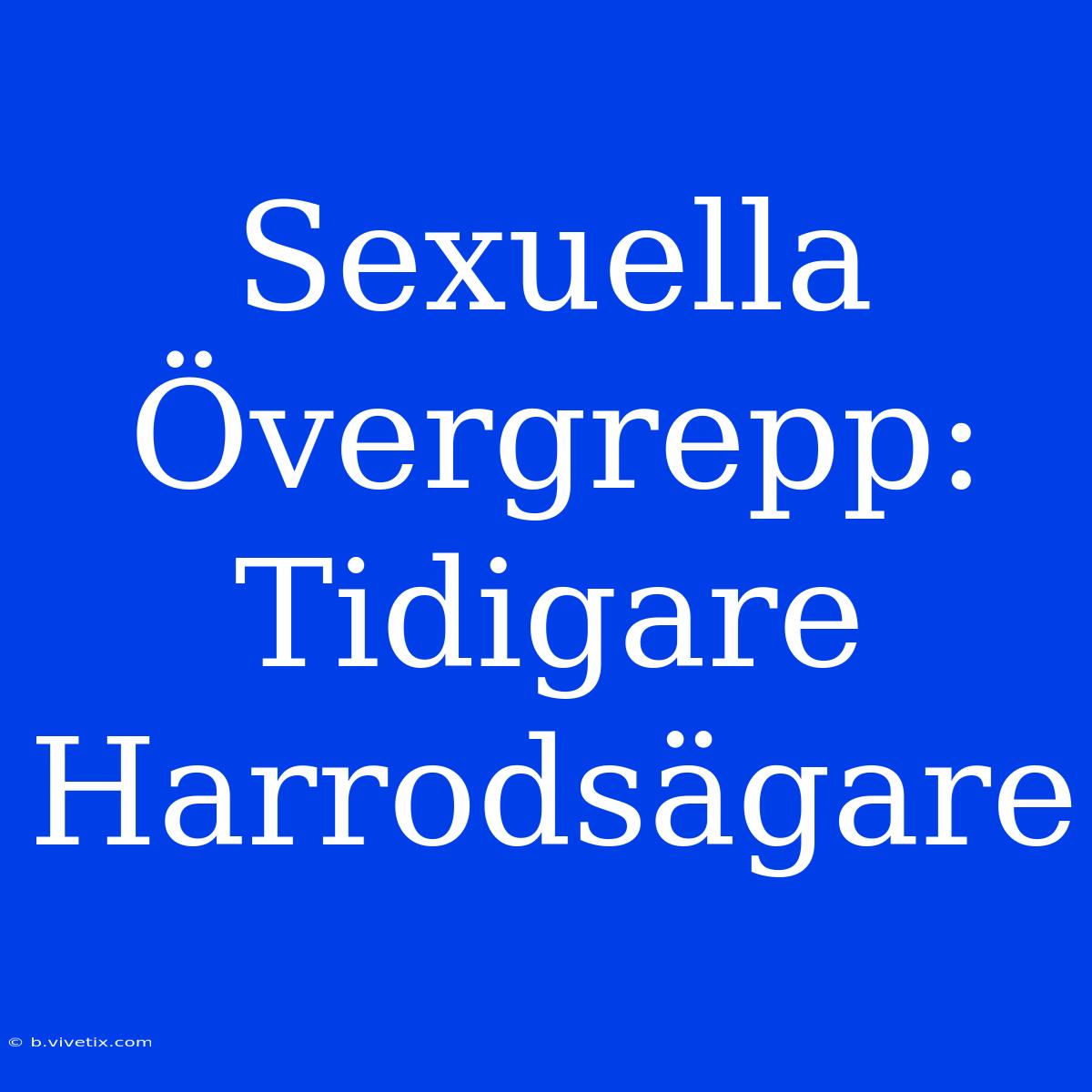 Sexuella Övergrepp: Tidigare Harrodsägare