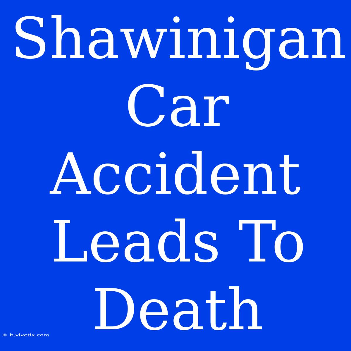 Shawinigan Car Accident Leads To Death