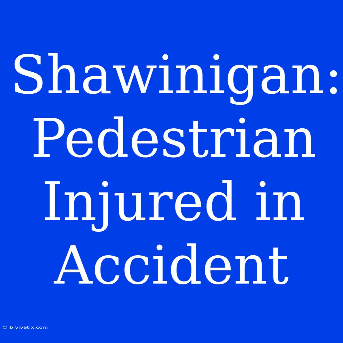 Shawinigan: Pedestrian Injured In Accident