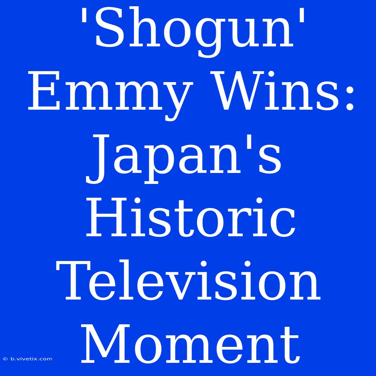 'Shogun' Emmy Wins: Japan's Historic Television Moment