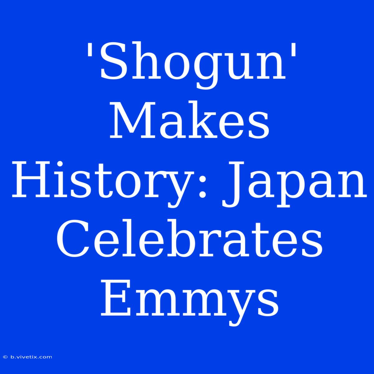 'Shogun' Makes History: Japan Celebrates Emmys