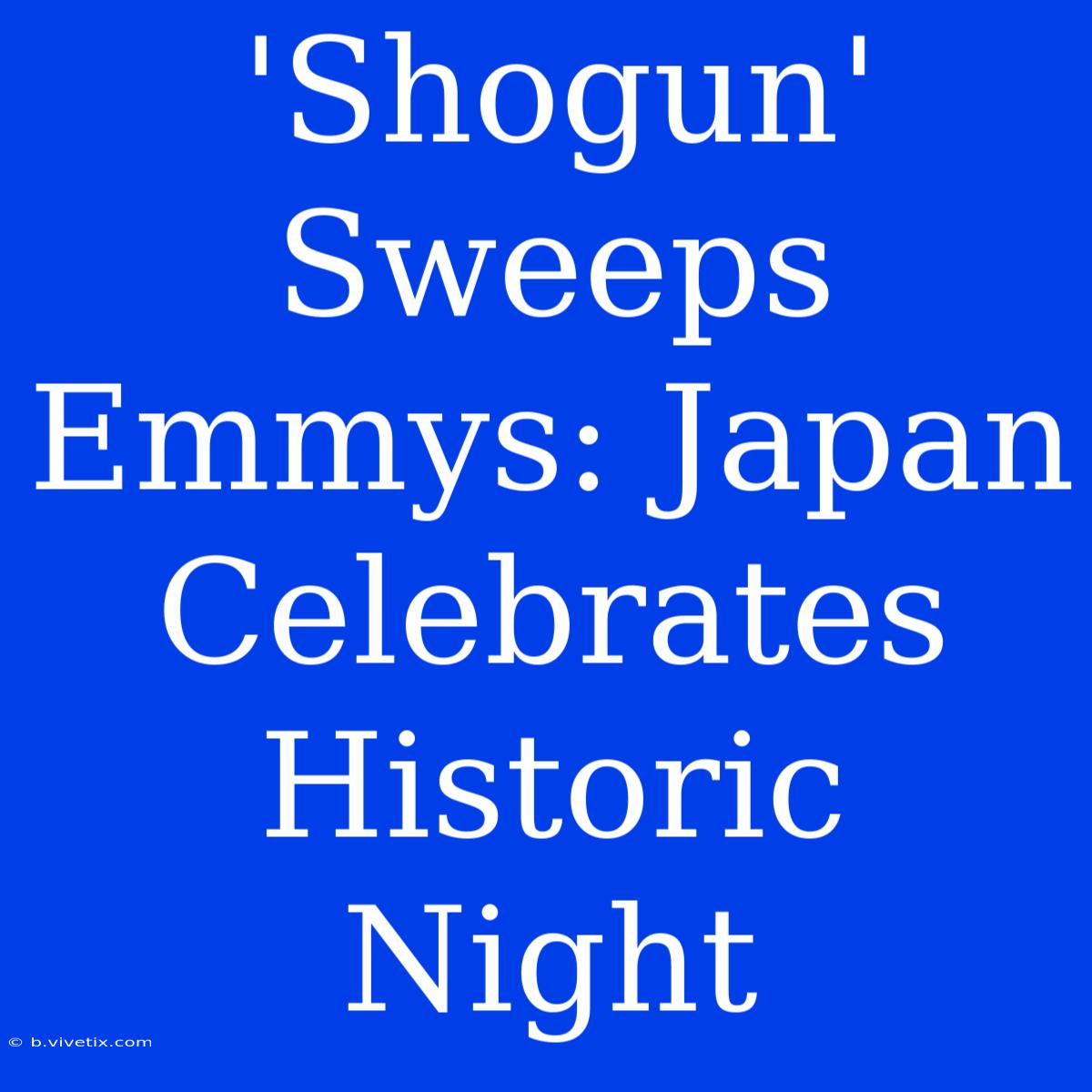 'Shogun' Sweeps Emmys: Japan Celebrates Historic Night