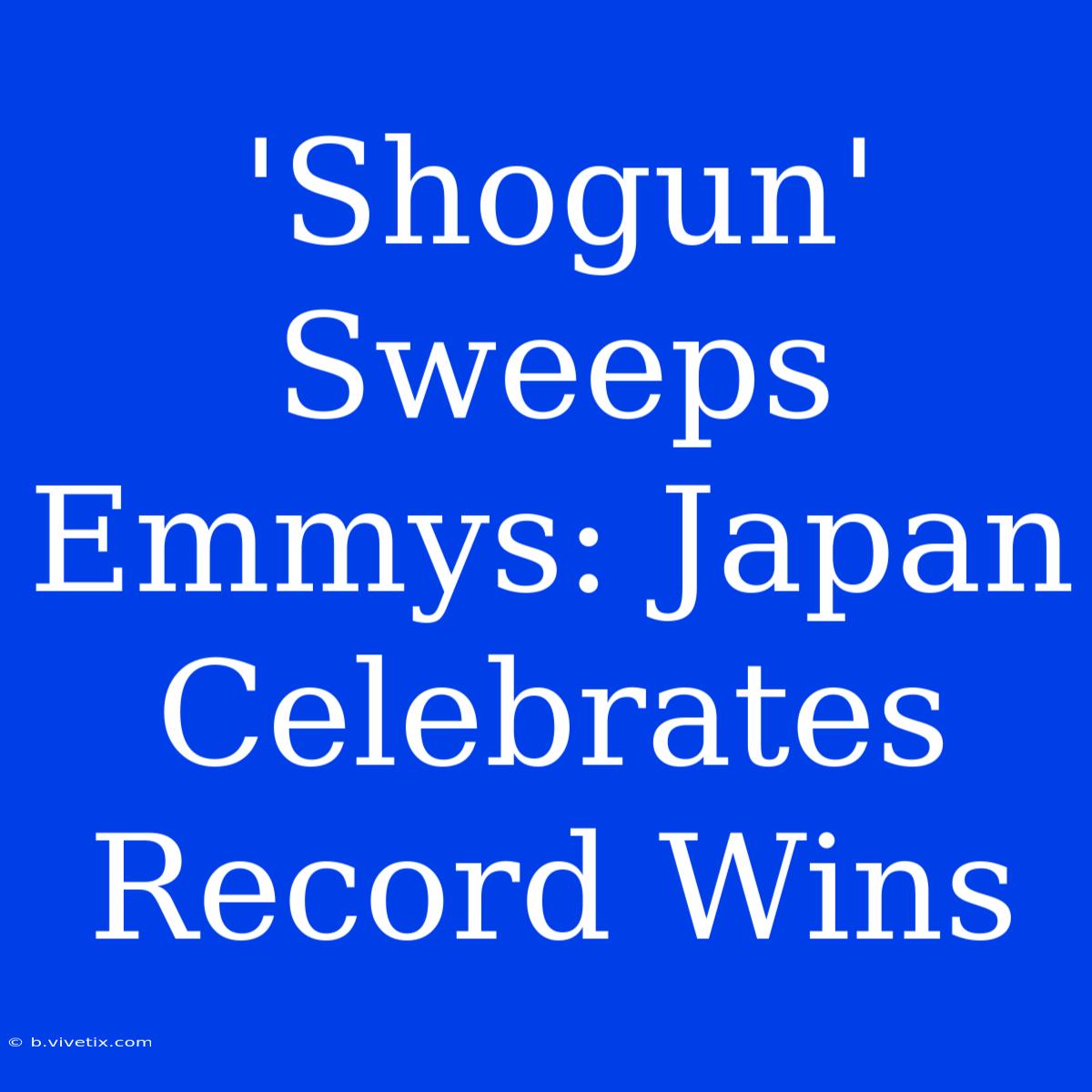 'Shogun' Sweeps Emmys: Japan Celebrates Record Wins