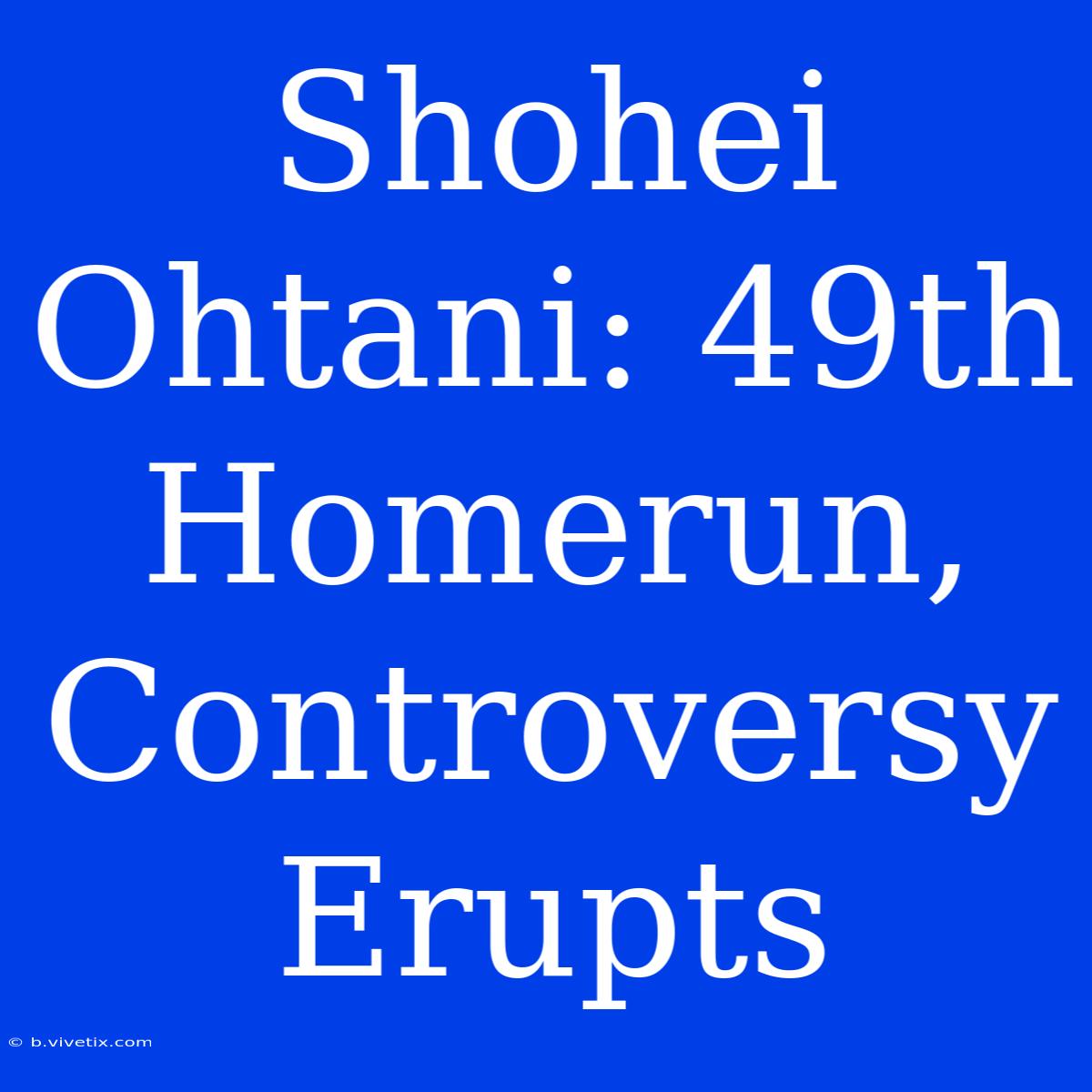 Shohei Ohtani: 49th Homerun, Controversy Erupts