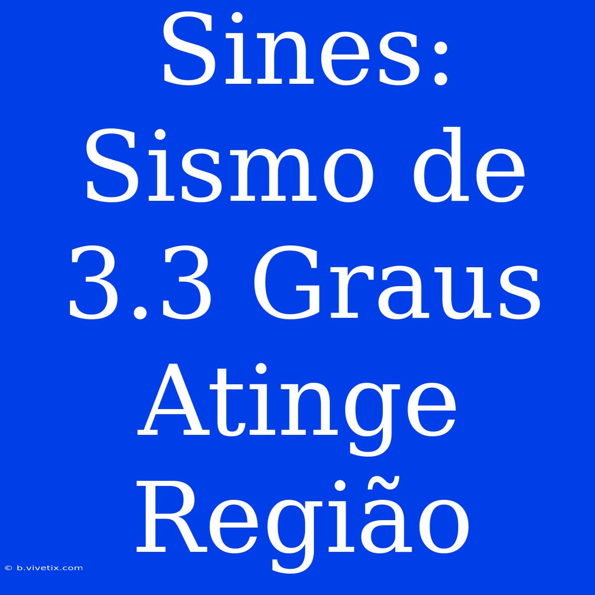 Sines: Sismo De 3.3 Graus Atinge Região