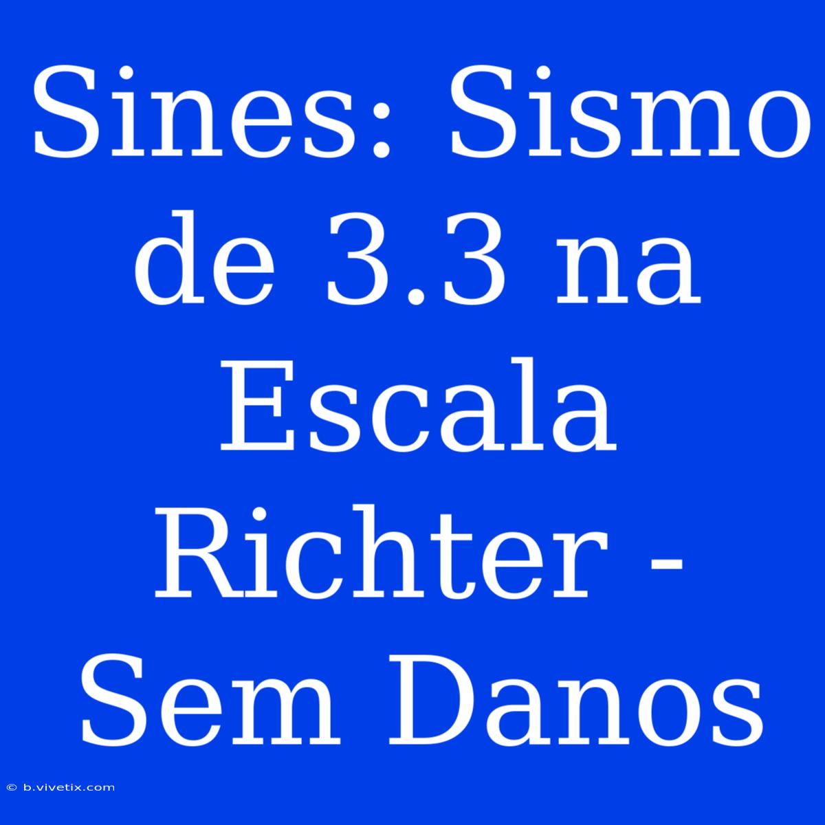 Sines: Sismo De 3.3 Na Escala Richter - Sem Danos