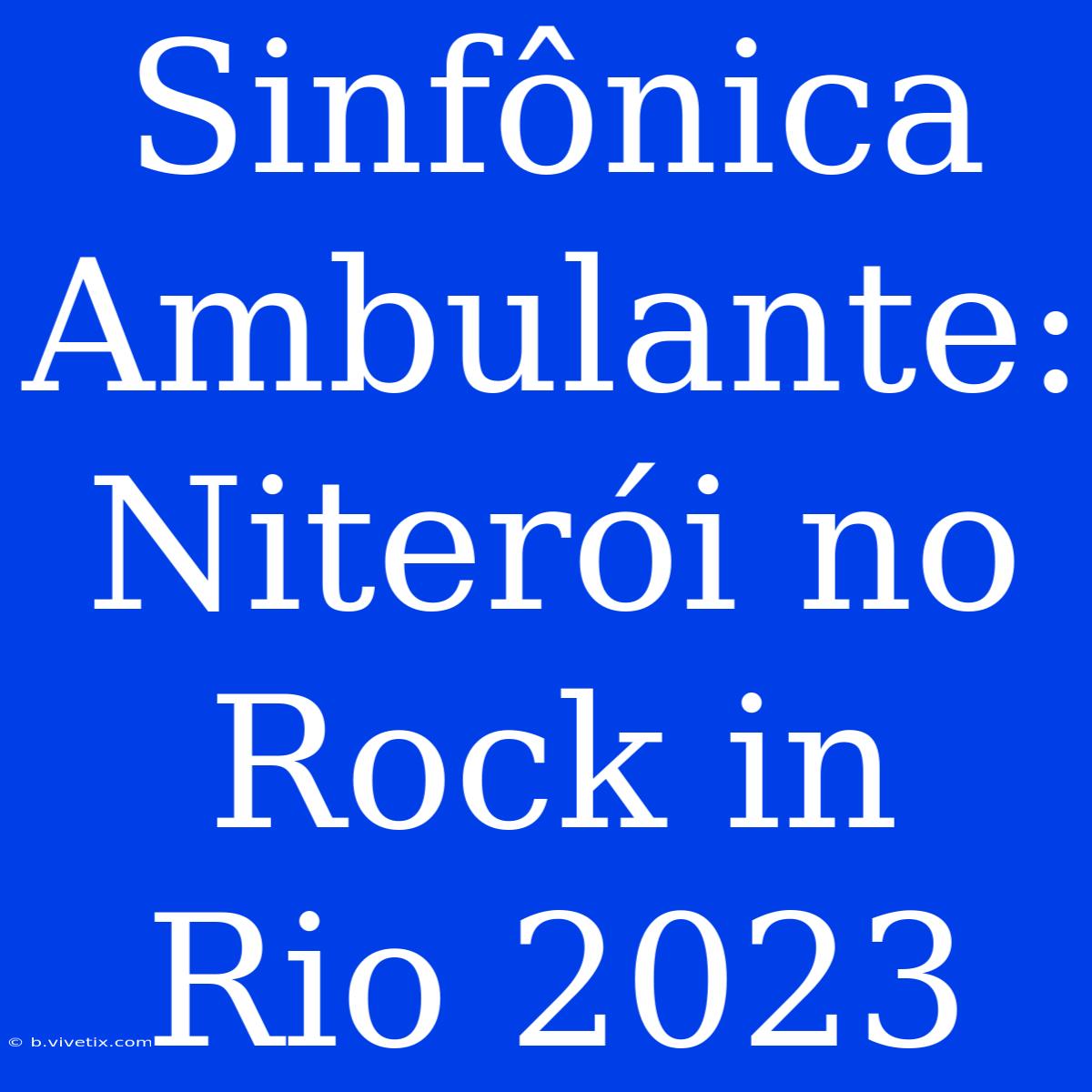 Sinfônica Ambulante: Niterói No Rock In Rio 2023 