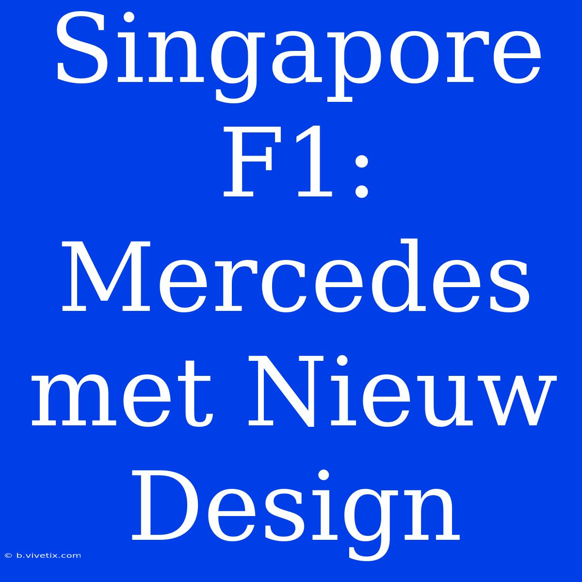 Singapore F1: Mercedes Met Nieuw Design