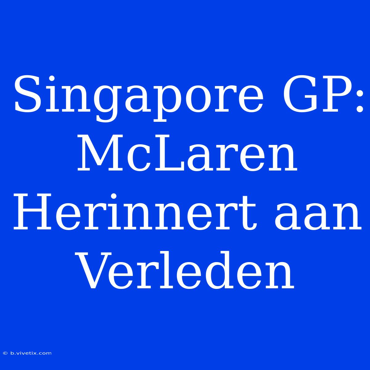 Singapore GP: McLaren Herinnert Aan Verleden