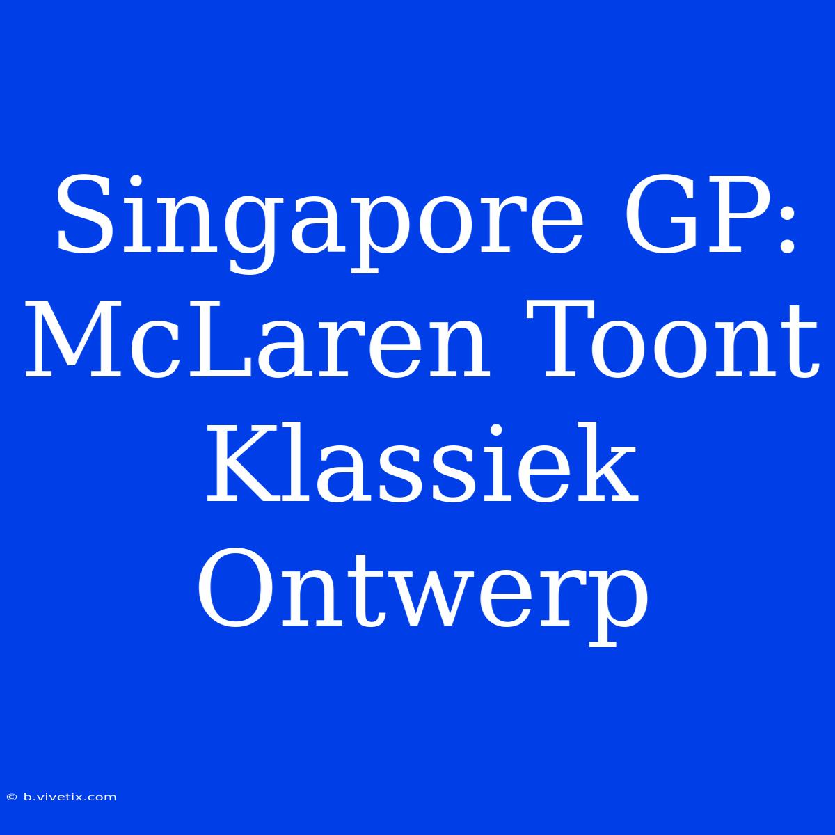 Singapore GP: McLaren Toont Klassiek Ontwerp