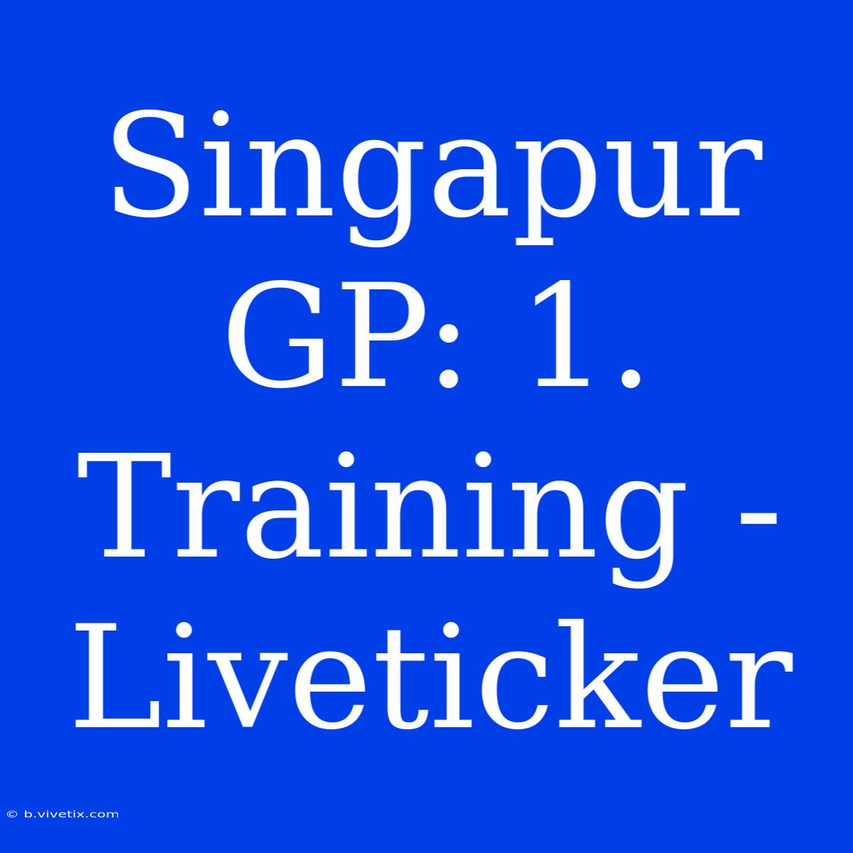 Singapur GP: 1. Training - Liveticker