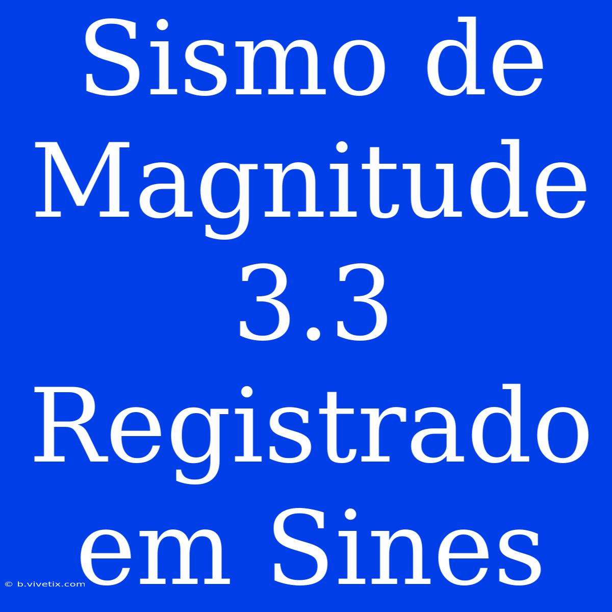 Sismo De Magnitude 3.3 Registrado Em Sines