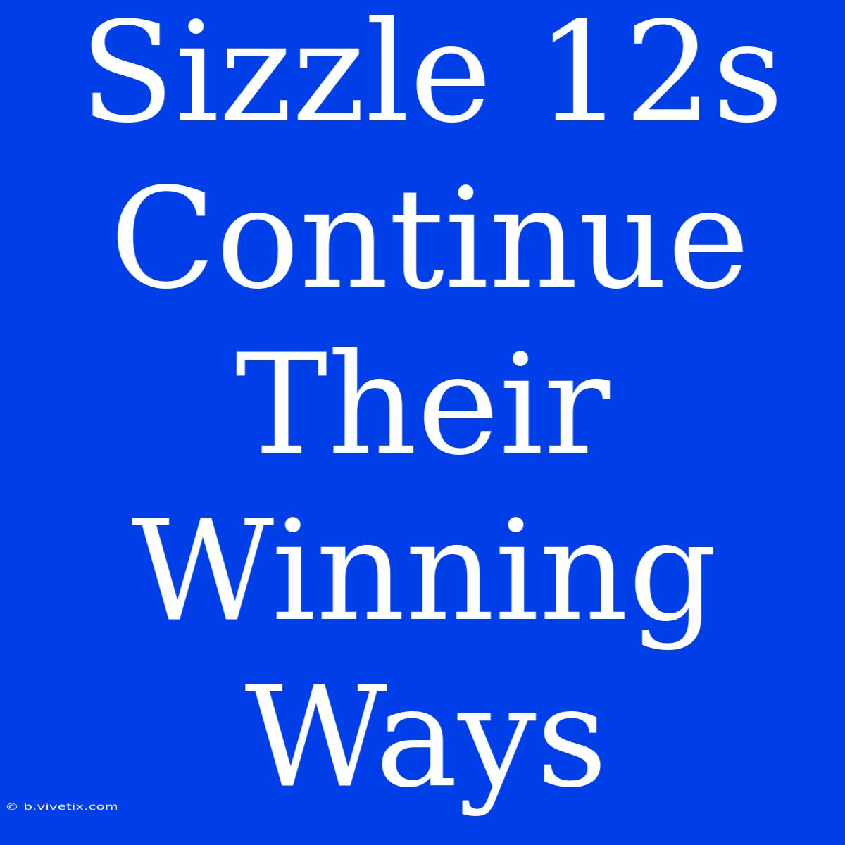 Sizzle 12s Continue Their Winning Ways