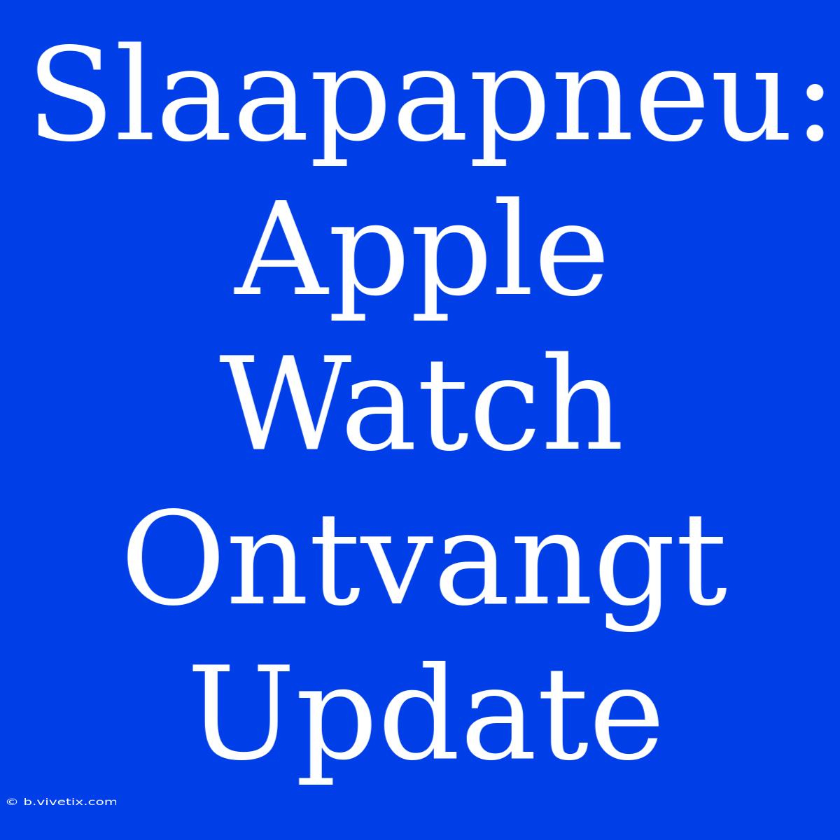 Slaapapneu: Apple Watch Ontvangt Update