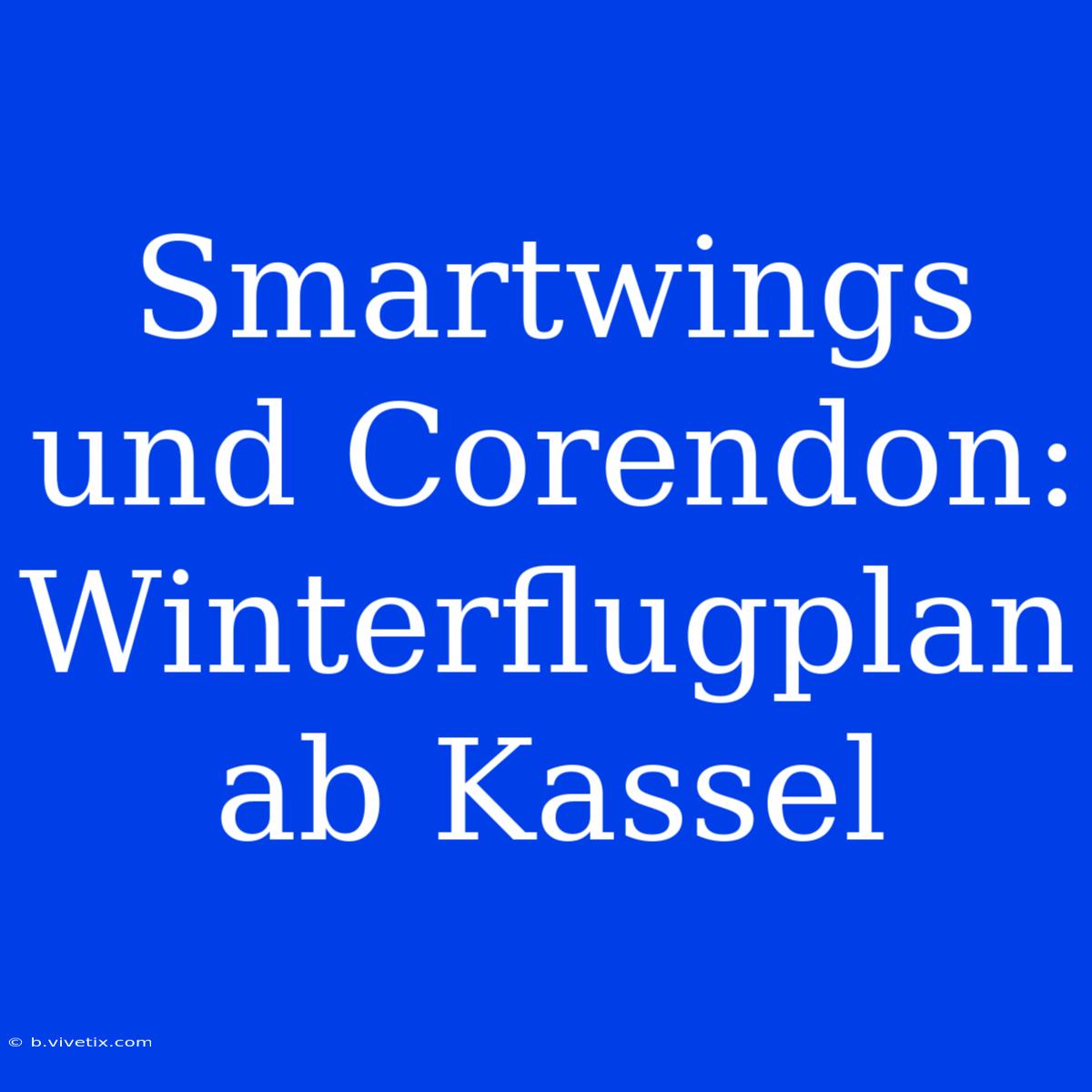 Smartwings Und Corendon: Winterflugplan Ab Kassel