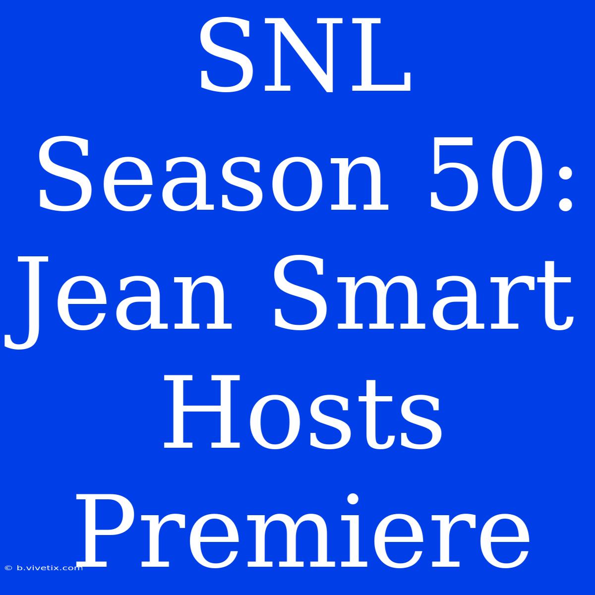 SNL Season 50: Jean Smart Hosts Premiere