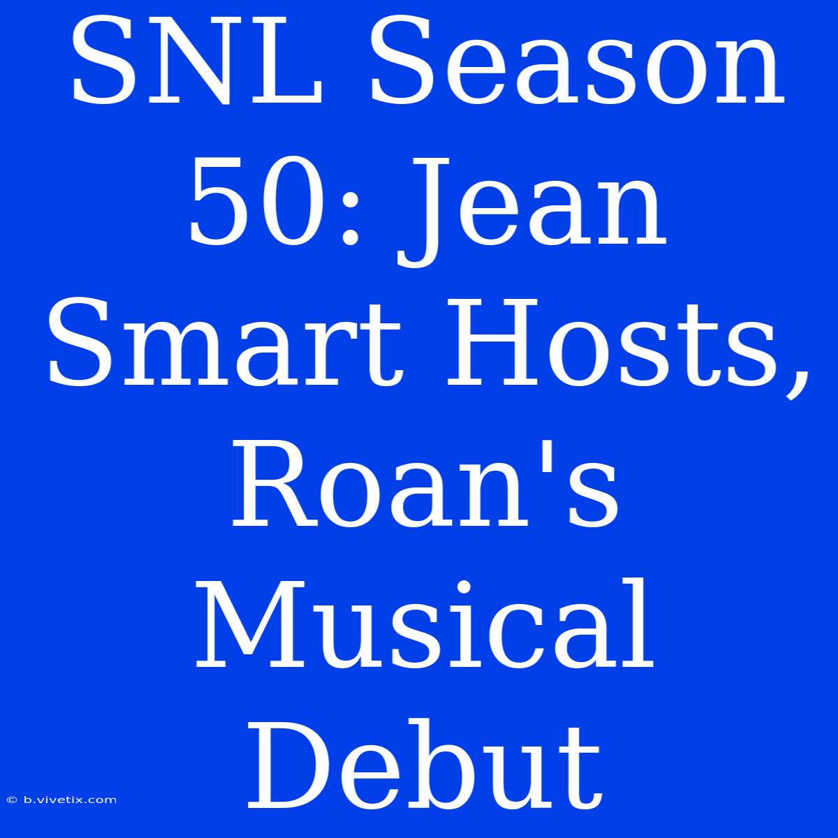 SNL Season 50: Jean Smart Hosts, Roan's Musical Debut