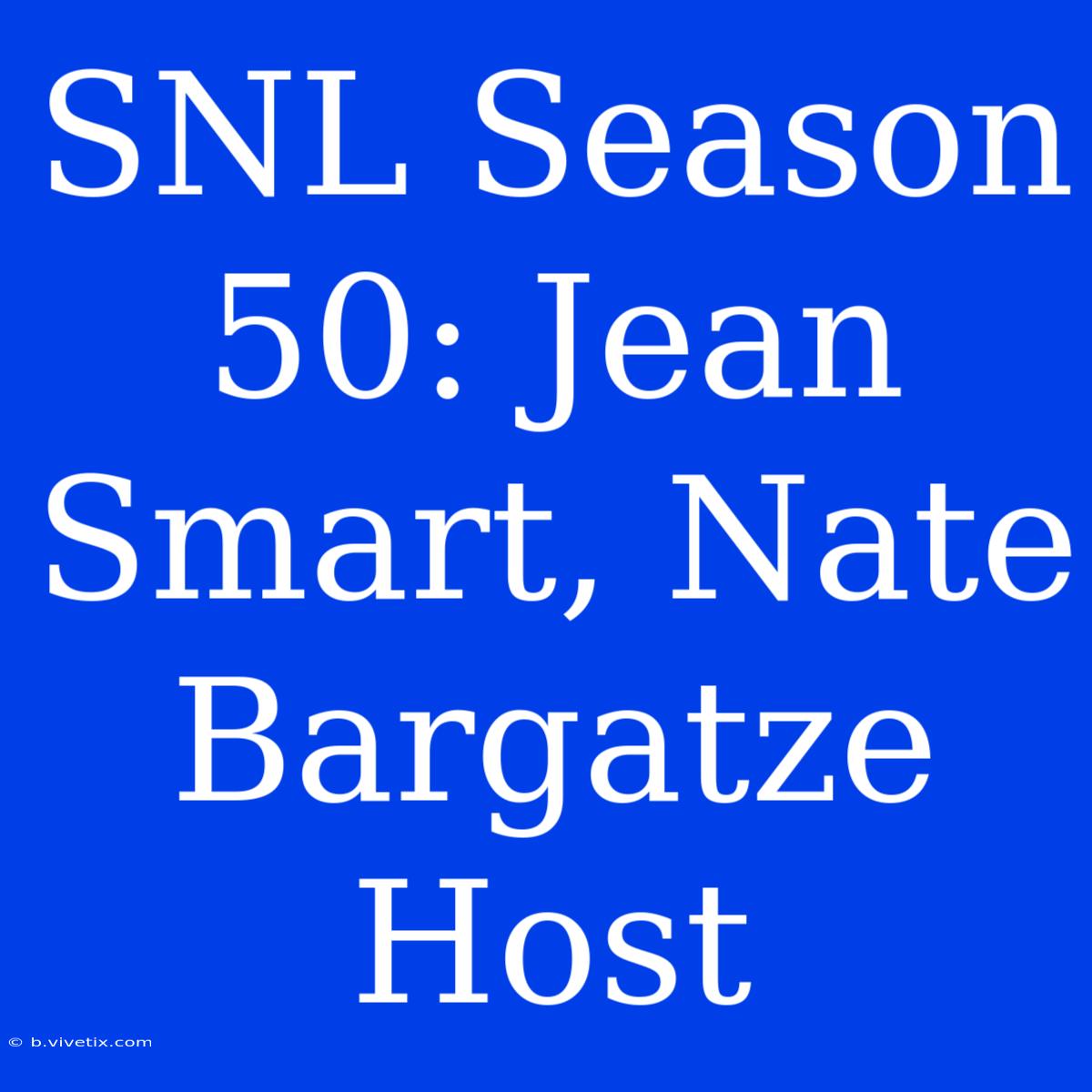 SNL Season 50: Jean Smart, Nate Bargatze Host