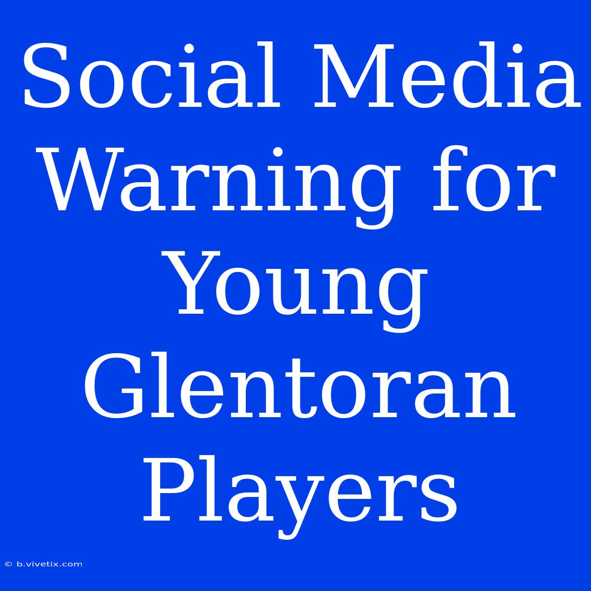 Social Media Warning For Young Glentoran Players