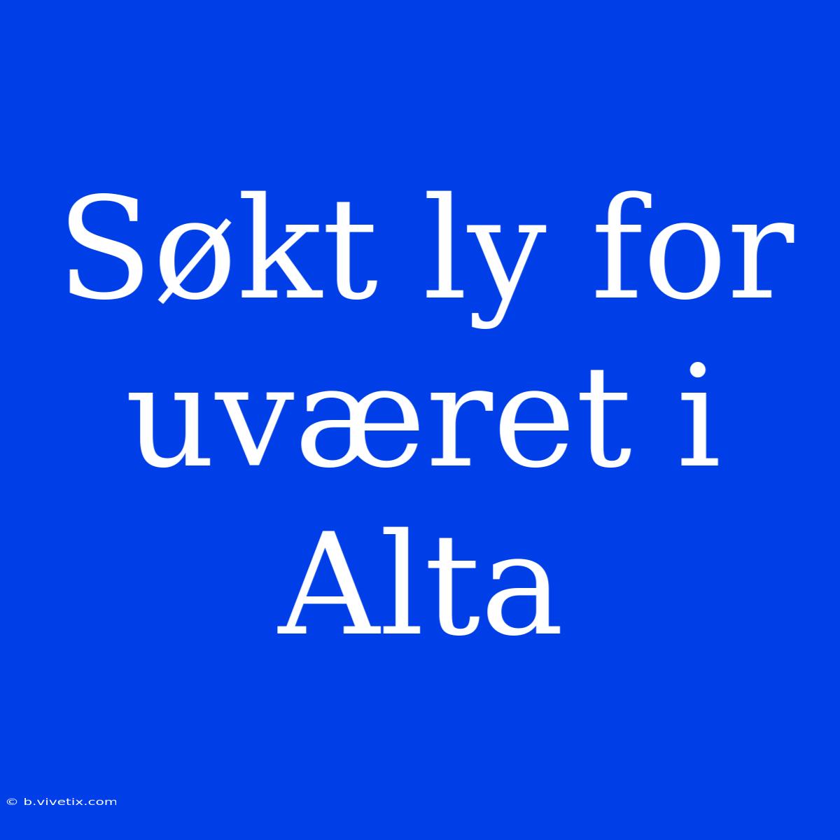 Søkt Ly For Uværet I Alta