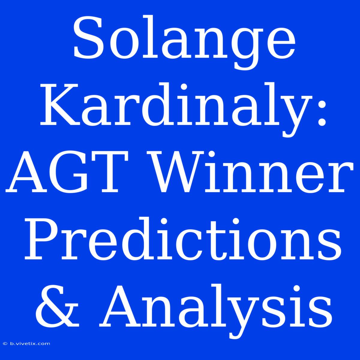 Solange Kardinaly: AGT Winner Predictions & Analysis