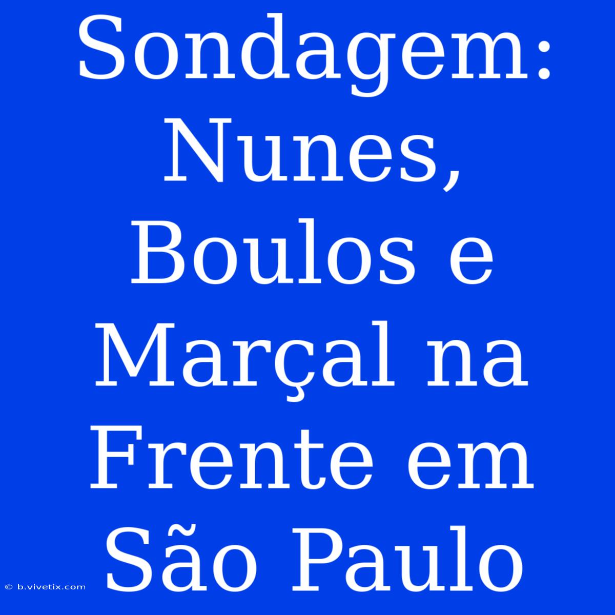 Sondagem: Nunes, Boulos E Marçal Na Frente Em São Paulo