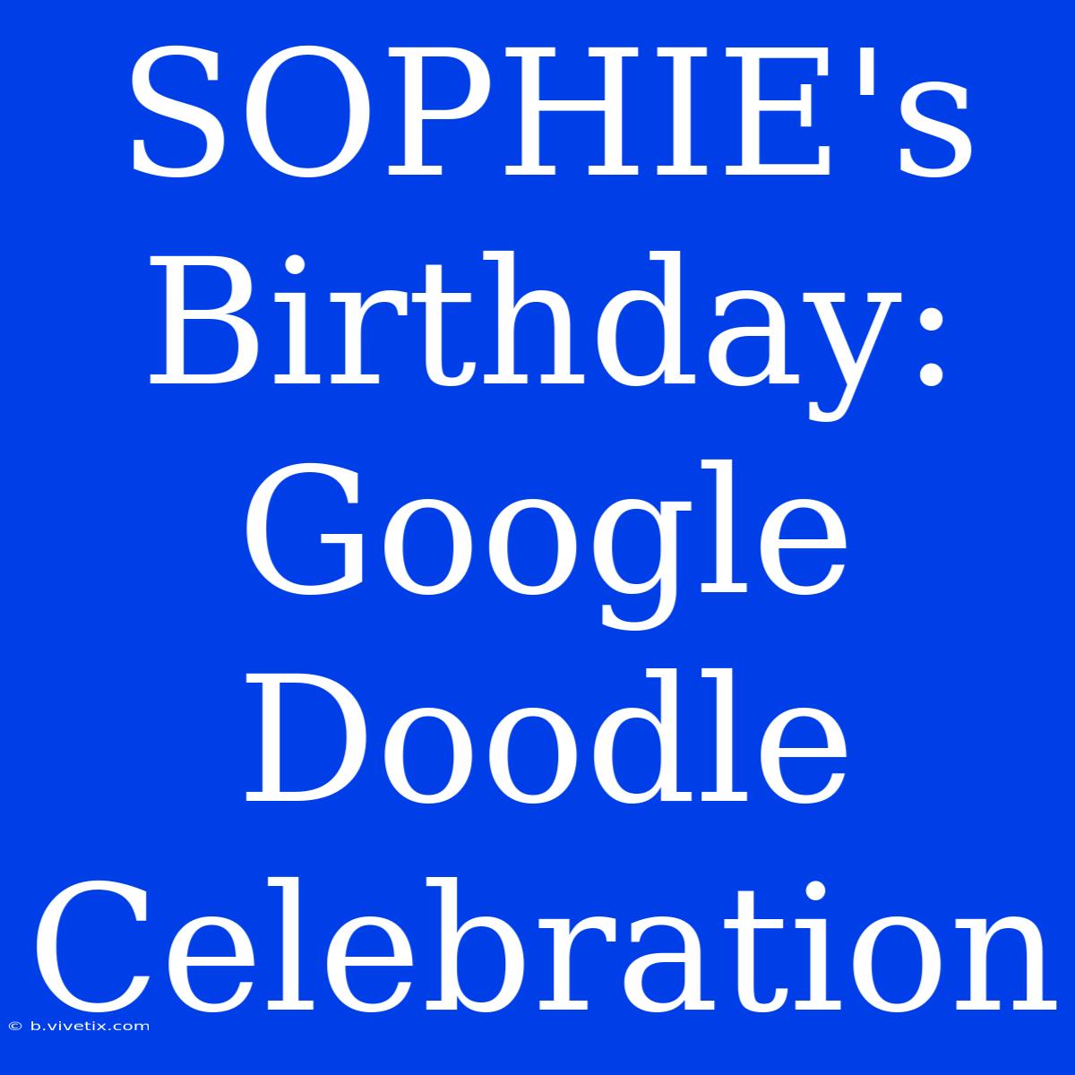 SOPHIE's Birthday: Google Doodle Celebration