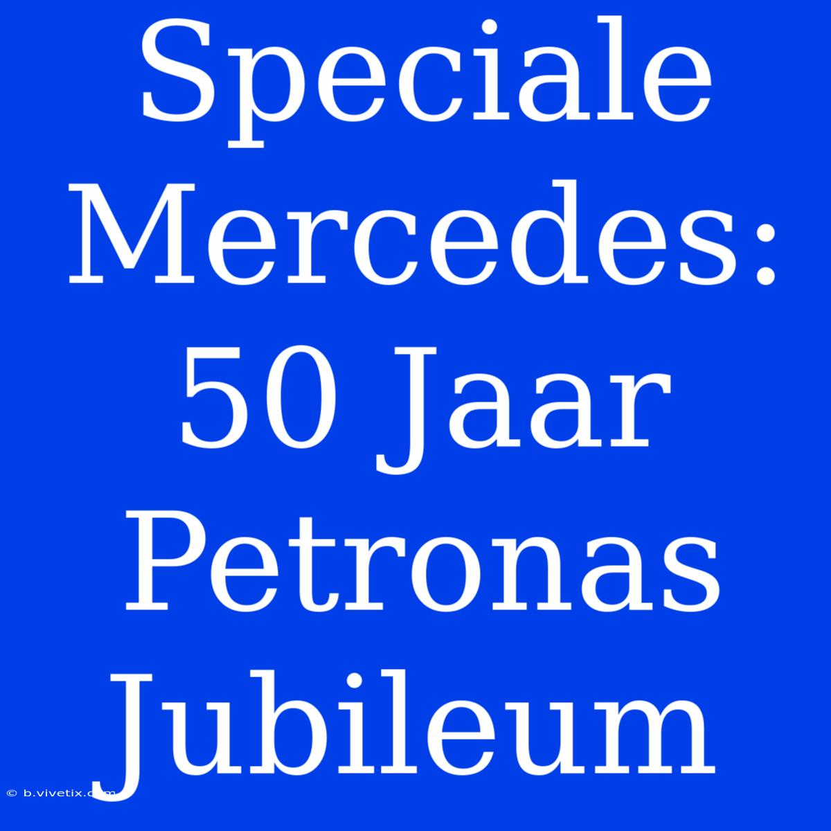 Speciale Mercedes: 50 Jaar Petronas Jubileum 