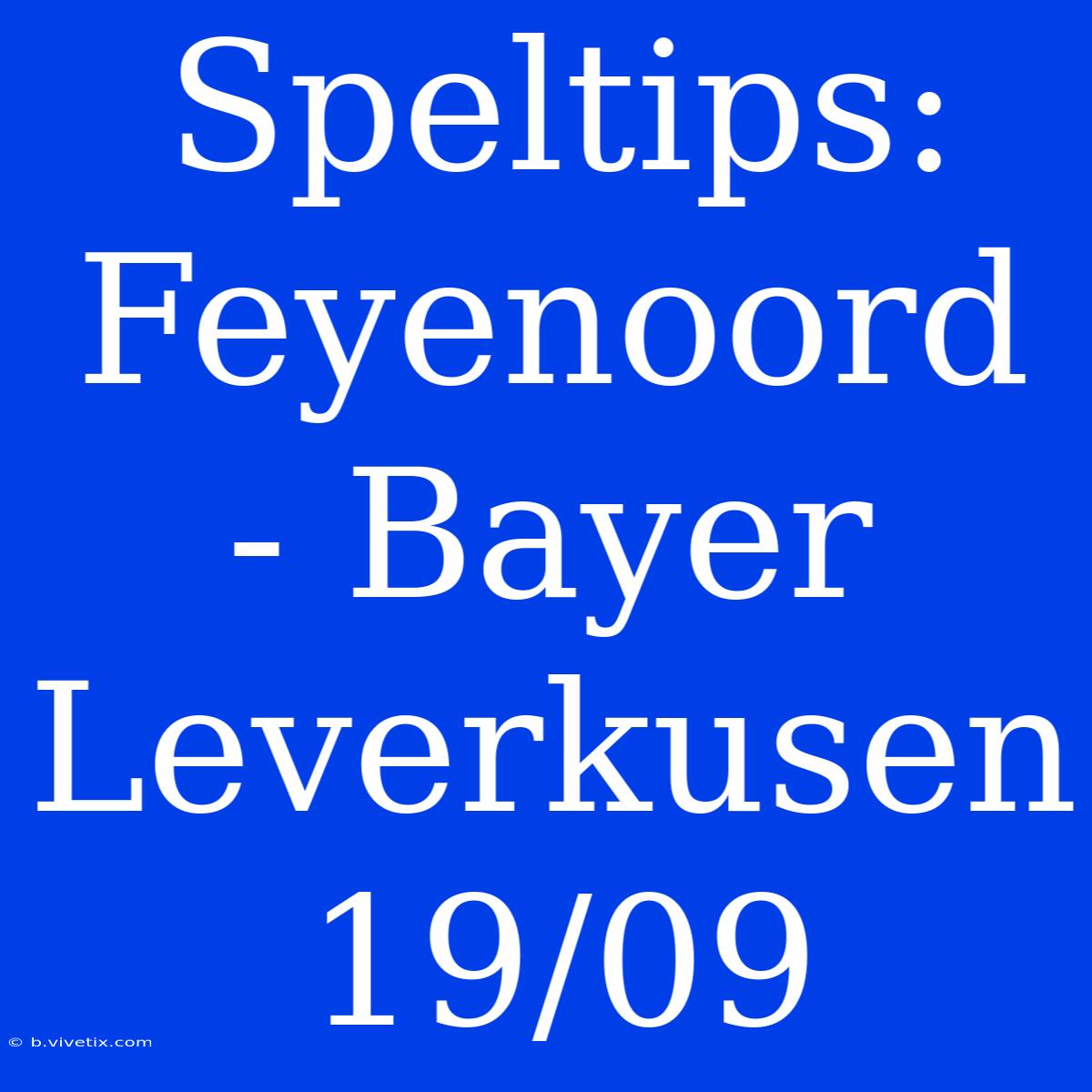 Speltips: Feyenoord - Bayer Leverkusen 19/09