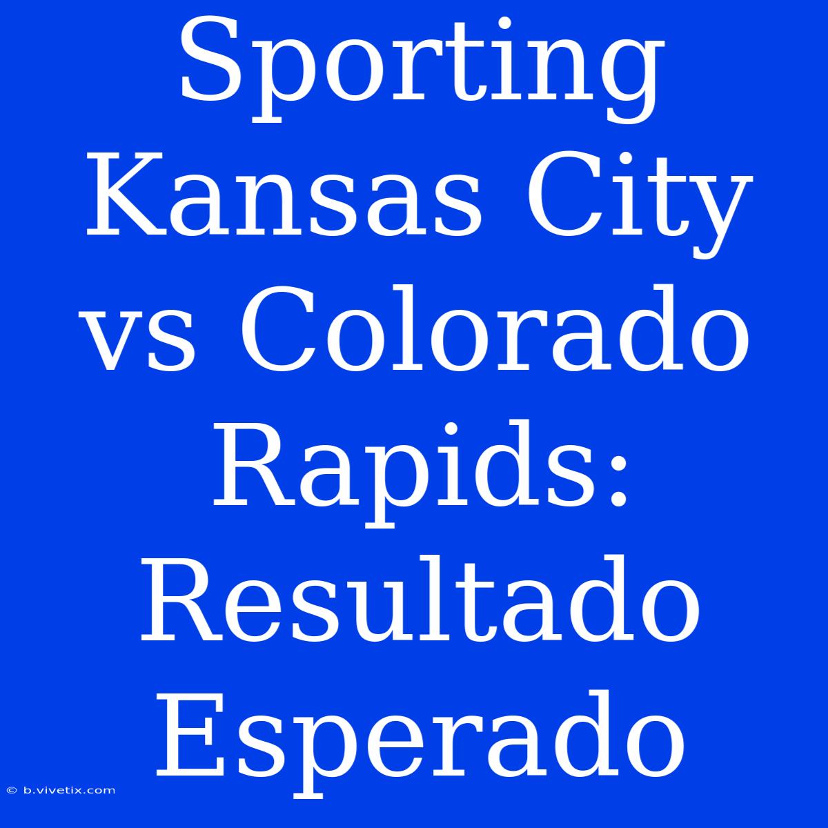 Sporting Kansas City Vs Colorado Rapids: Resultado Esperado