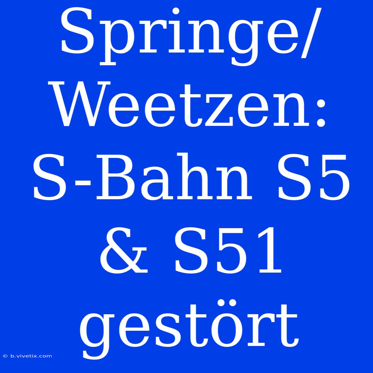 Springe/Weetzen: S-Bahn S5 & S51 Gestört