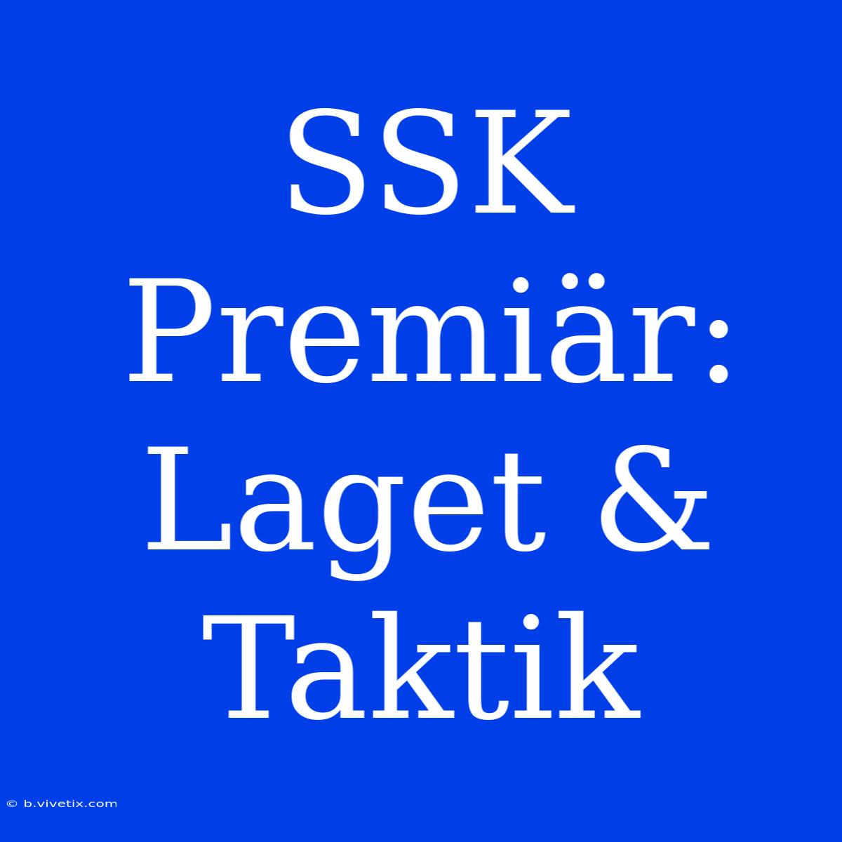 SSK Premiär: Laget & Taktik 