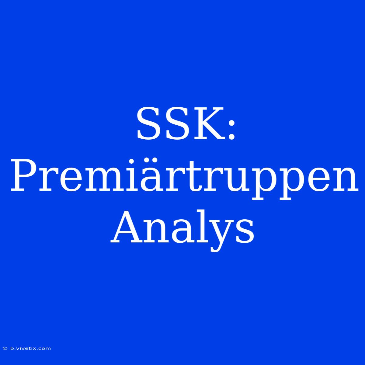 SSK: Premiärtruppen Analys