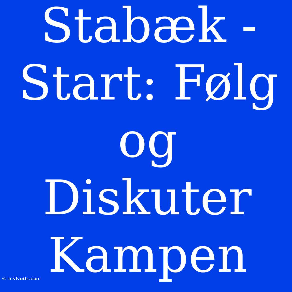 Stabæk - Start: Følg Og Diskuter Kampen