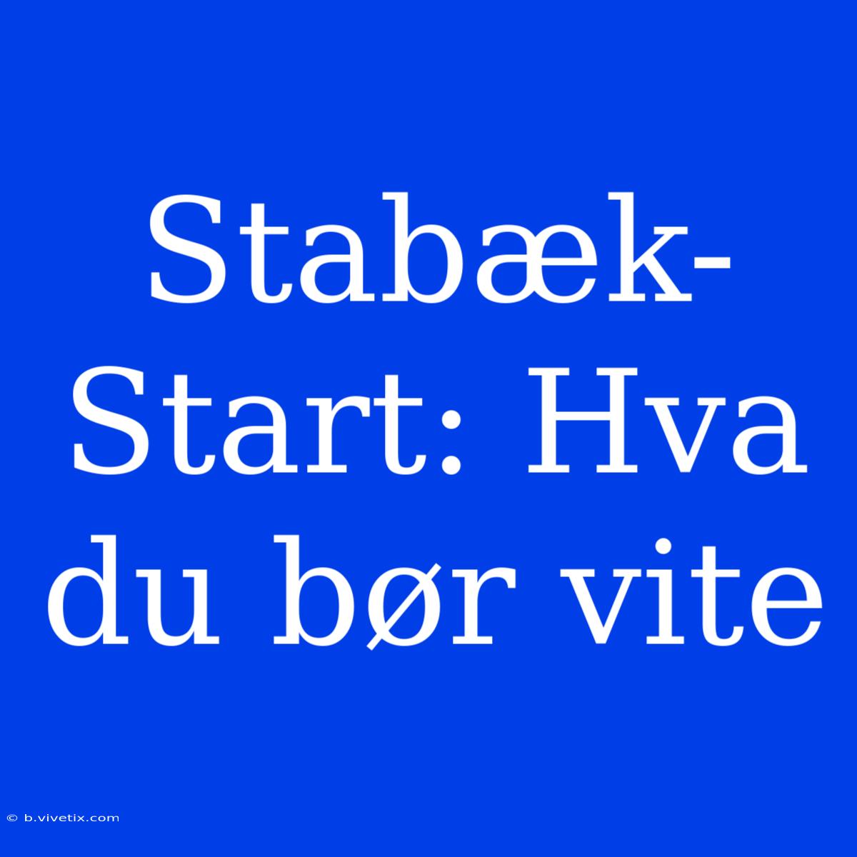 Stabæk-Start: Hva Du Bør Vite