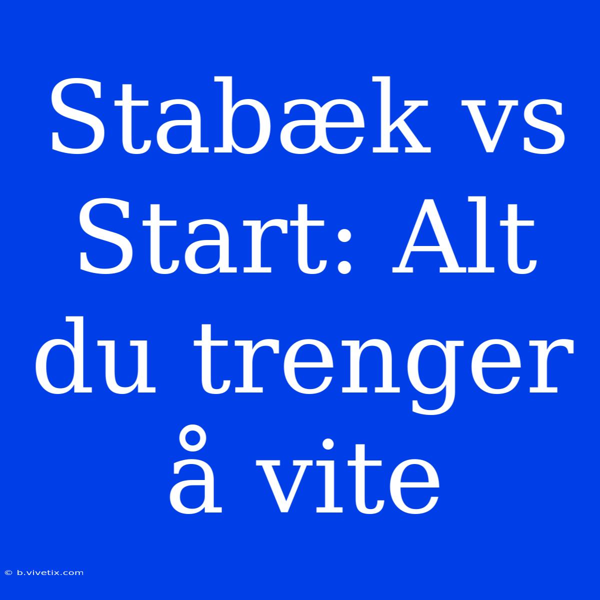 Stabæk Vs Start: Alt Du Trenger Å Vite