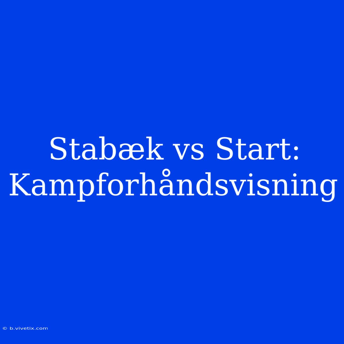 Stabæk Vs Start: Kampforhåndsvisning