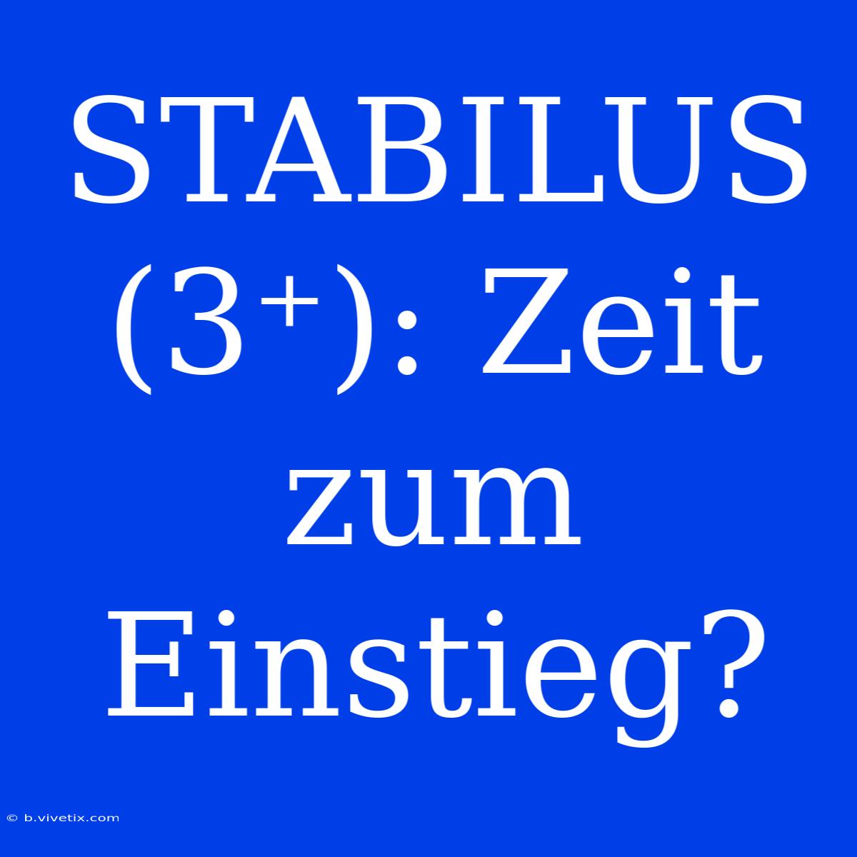 STABILUS (3⁺): Zeit Zum Einstieg?