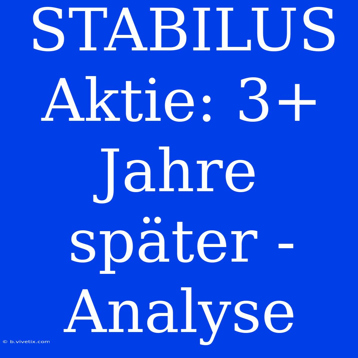 STABILUS Aktie: 3+ Jahre Später - Analyse 