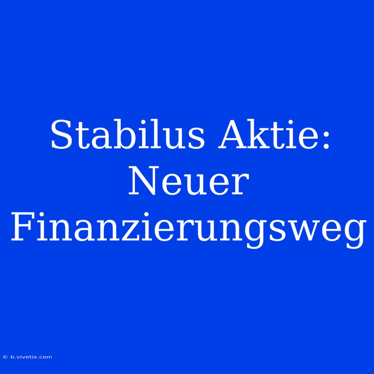 Stabilus Aktie: Neuer Finanzierungsweg