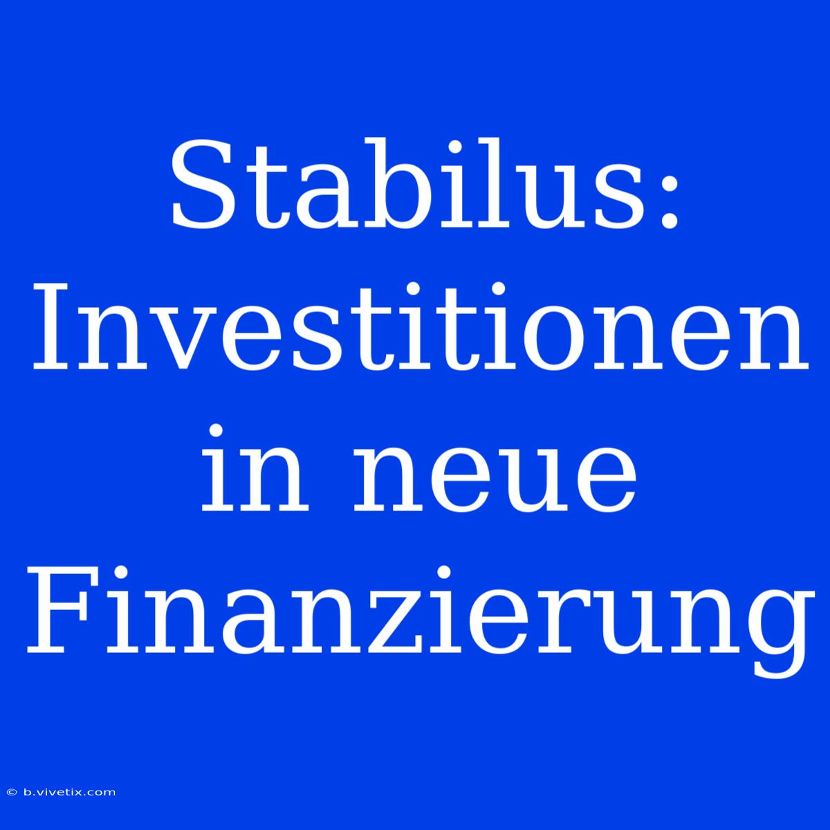 Stabilus: Investitionen In Neue Finanzierung