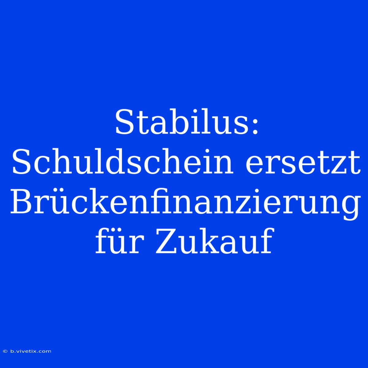 Stabilus: Schuldschein Ersetzt Brückenfinanzierung Für Zukauf